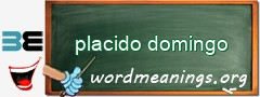 WordMeaning blackboard for placido domingo